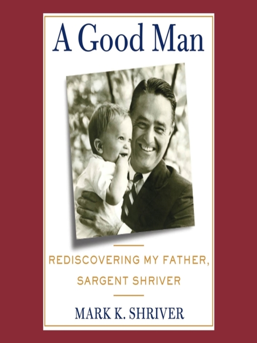 Title details for A Good Man by Mark Shriver - Available